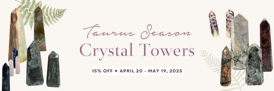 Crystal Towers: 15% Off for Taurus Season